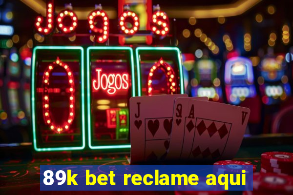 89k bet reclame aqui